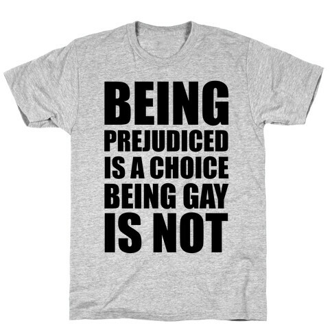 Being Gay Is Not A Choice T-Shirt