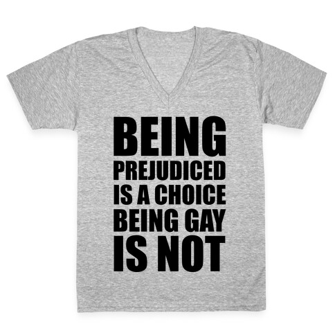 Being Gay Is Not A Choice V-Neck Tee Shirt