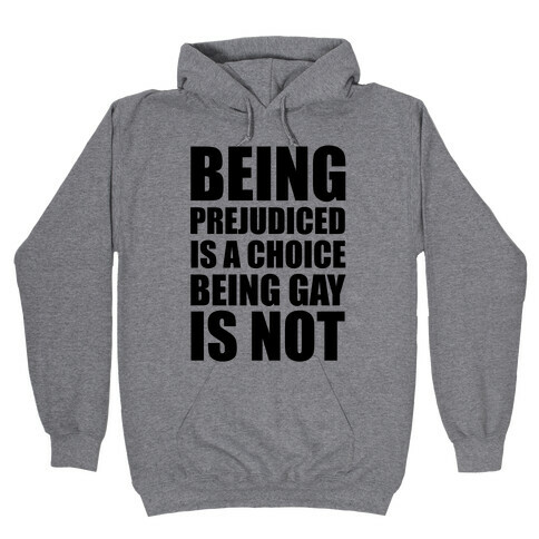 Being Gay Is Not A Choice Hooded Sweatshirt