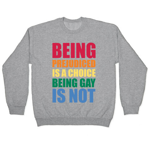 Being Gay Is Not A Choice Pullover
