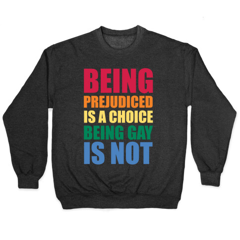 Being Gay Is Not A Choice Pullover
