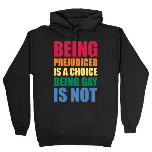 Being Gay Is Not A Choice Hooded Sweatshirt