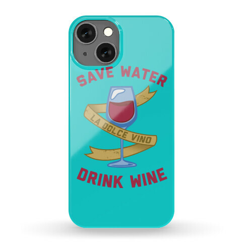 Save Water Drink Wine Phone Case
