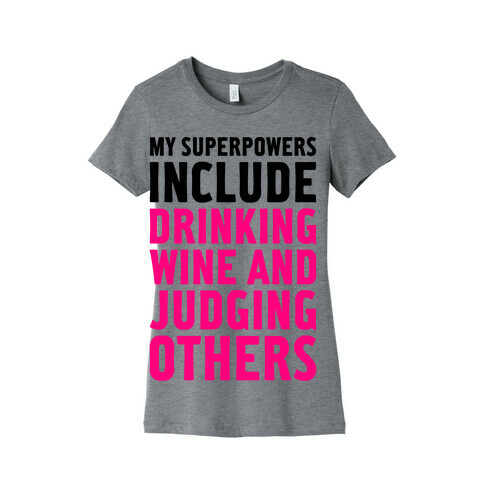 My Superpowers Include Drinking Wine And Judging Others Womens T-Shirt
