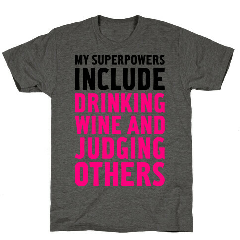 My Superpowers Include Drinking Wine And Judging Others T-Shirt