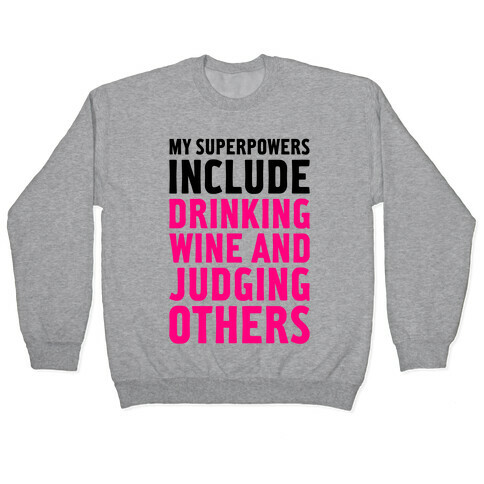 My Superpowers Include Drinking Wine And Judging Others Pullover