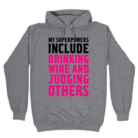 My Superpowers Include Drinking Wine And Judging Others Hooded Sweatshirt