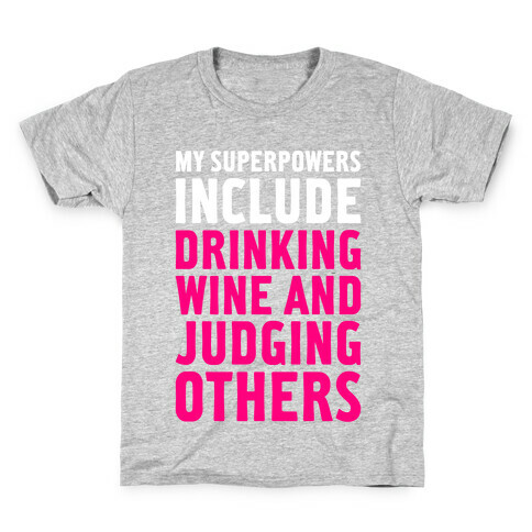 My Superpowers Include Drinking Wine And Judging Others Kids T-Shirt