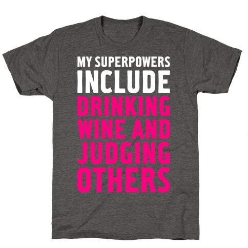 My Superpowers Include Drinking Wine And Judging Others T-Shirt