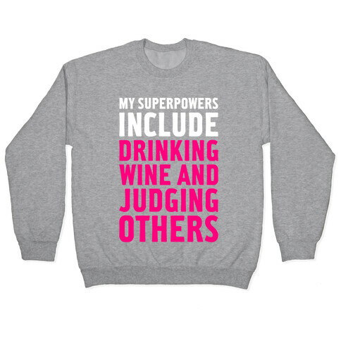 My Superpowers Include Drinking Wine And Judging Others Pullover