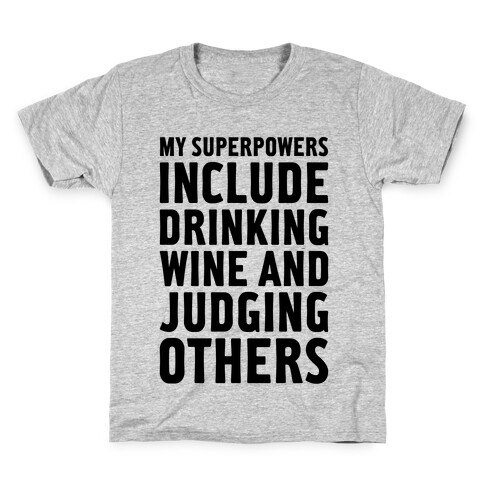 My Superpowers Include Drinking Wine And Judging Others Kids T-Shirt