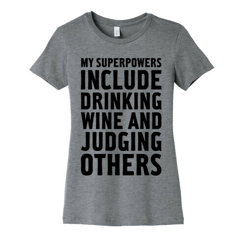 My Superpowers Include Drinking Wine And Judging Others Womens T-Shirt