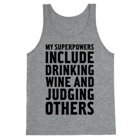 My Superpowers Include Drinking Wine And Judging Others Tank Top
