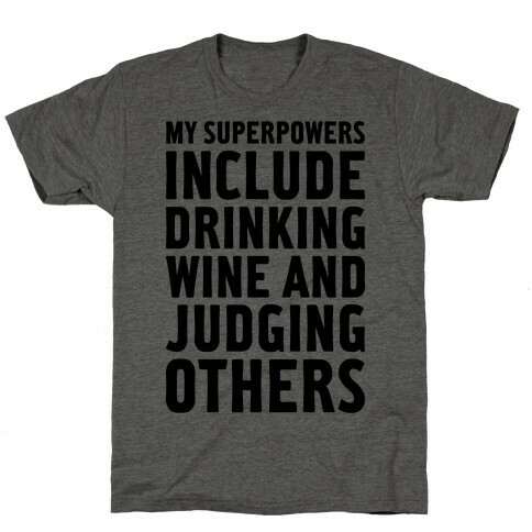 My Superpowers Include Drinking Wine And Judging Others T-Shirt