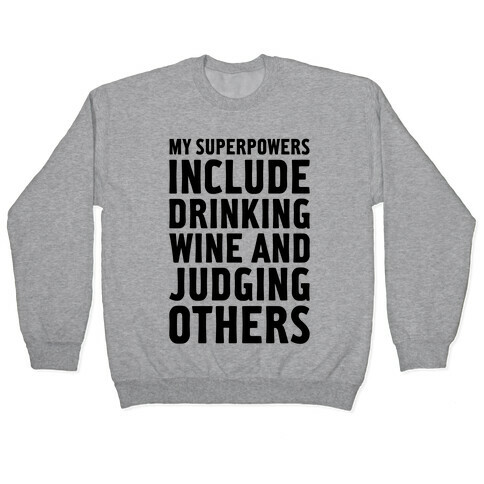 My Superpowers Include Drinking Wine And Judging Others Pullover