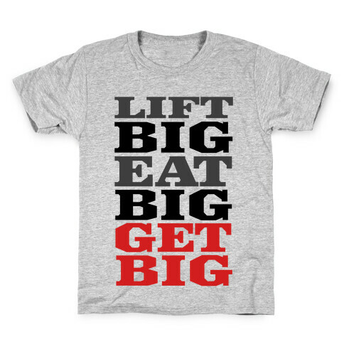 Lift Big. Eat Big. GET BIG. Kids T-Shirt