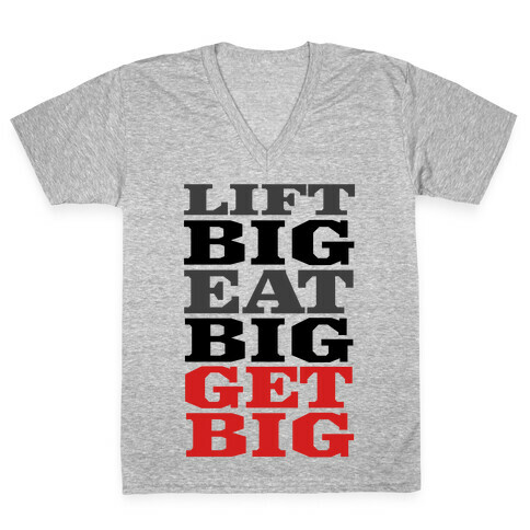 Lift Big. Eat Big. GET BIG. V-Neck Tee Shirt