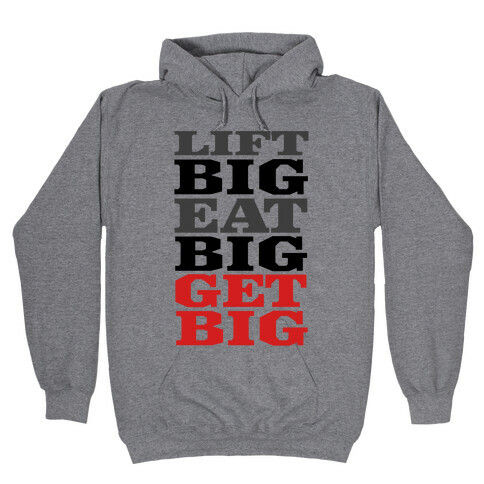 Lift Big. Eat Big. GET BIG. Hooded Sweatshirt