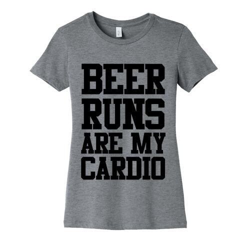 Beer Runs are My Cardio Womens T-Shirt