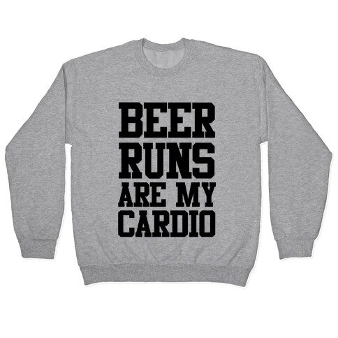 Beer Runs are My Cardio Pullover
