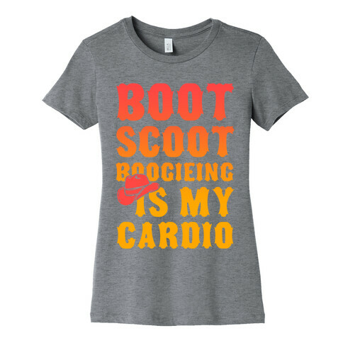 Boot Scoot Boogieing is My Cardio Womens T-Shirt