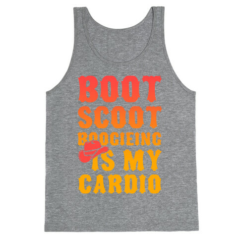 Boot Scoot Boogieing is My Cardio Tank Top