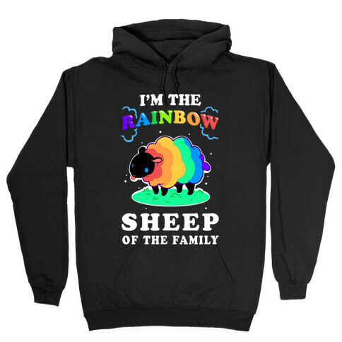 I'm The Rainbow Sheep Of The Family Hooded Sweatshirt