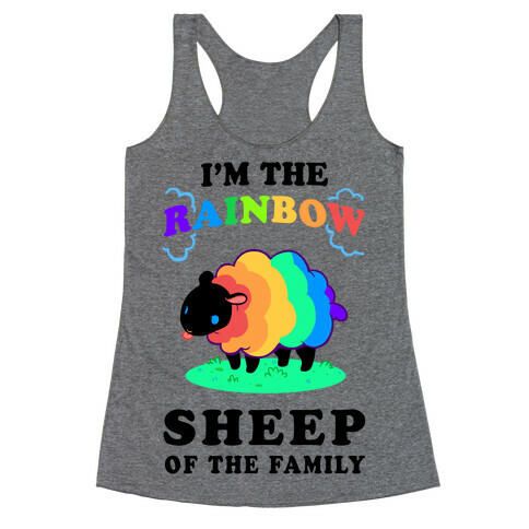 I'm The Rainbow Sheep Of The Family Racerback Tank Top