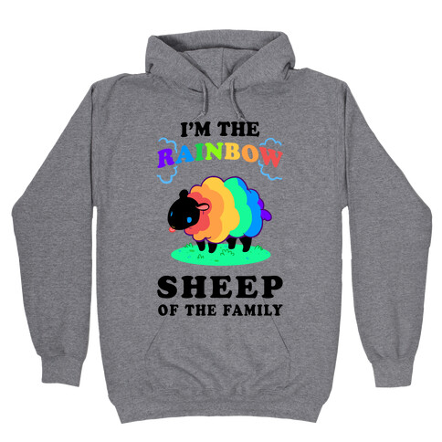 I'm The Rainbow Sheep Of The Family Hooded Sweatshirt