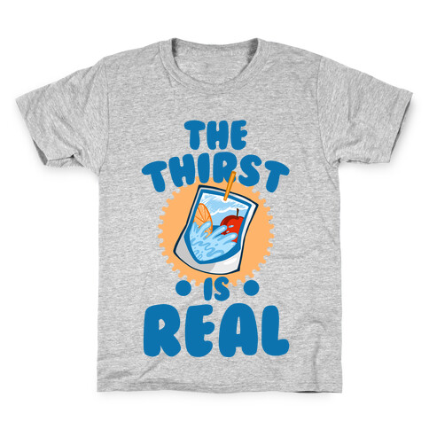 The Thirst is Real Kids T-Shirt