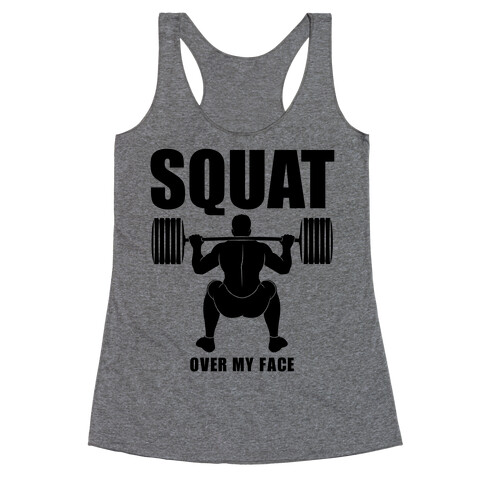 Squat Over My Face Racerback Tank Top