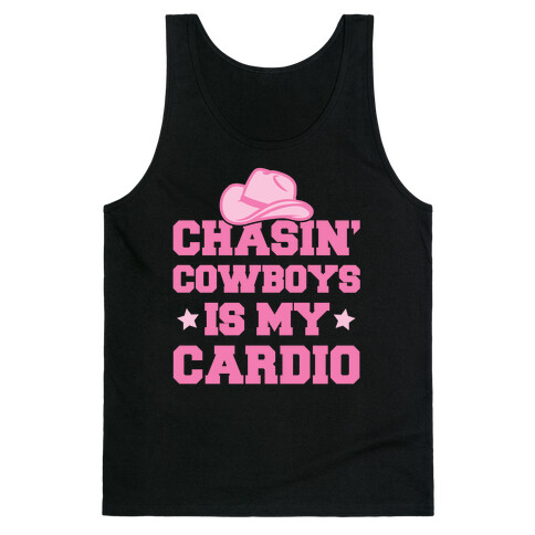 Chasin' Cowboys Is My Cardio Tank Top