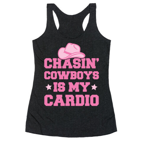 Chasin' Cowboys Is My Cardio Racerback Tank Top