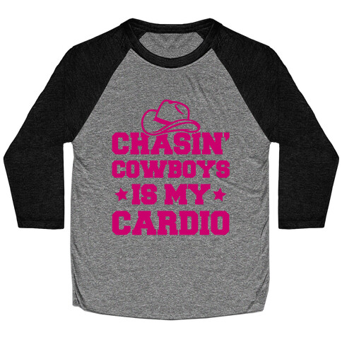 Chasin' Cowboys Is My Cardio Baseball Tee