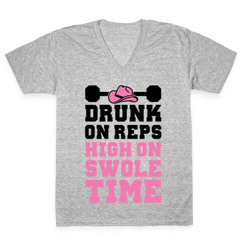 Drunk On Reps High On Swole Time V-Neck Tee Shirt