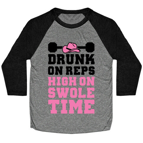 Drunk On Reps High On Swole Time Baseball Tee