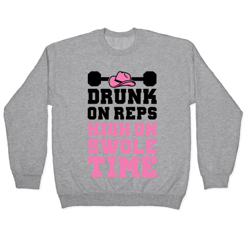 Drunk On Reps High On Swole Time Pullover