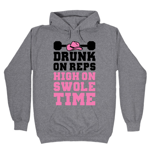 Drunk On Reps High On Swole Time Hooded Sweatshirt