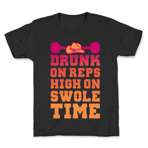 Drunk On Reps High On Swole Time Kids T-Shirt