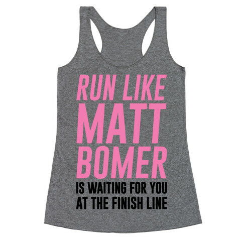Run Like Matt Bomer Is Waiting For You At The Finish Line Racerback Tank Top