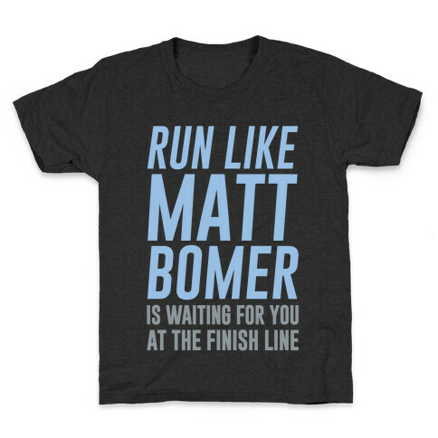Run Like Matt Bomer Is Waiting For You At The Finish Line Kids T-Shirt