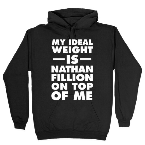 My Ideal Weight Is Nathan Fillion On Top Of Me Hooded Sweatshirt