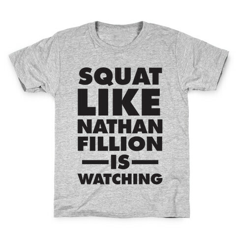 Squat Like Nathan Fillion Is Watching Kids T-Shirt