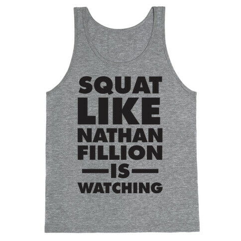 Squat Like Nathan Fillion Is Watching Tank Top