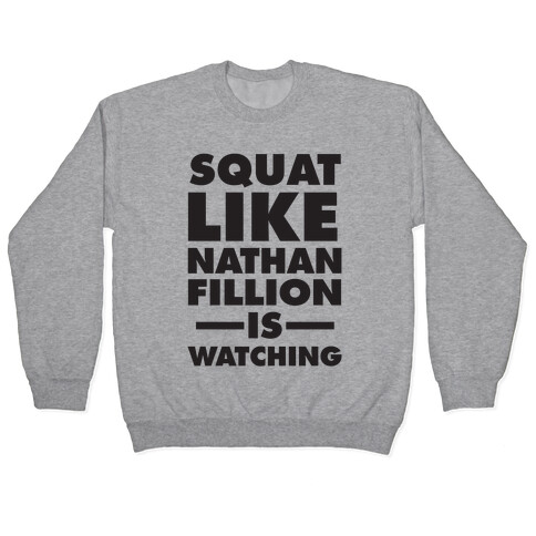 Squat Like Nathan Fillion Is Watching Pullover