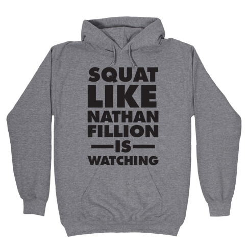 Squat Like Nathan Fillion Is Watching Hooded Sweatshirt
