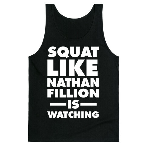 Squat Like Nathan Fillion Is Watching Tank Top