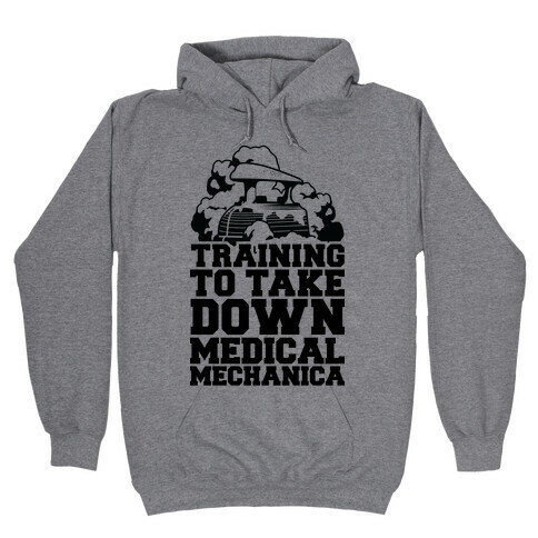 Training to Take Down Medical Mechanica Hooded Sweatshirt