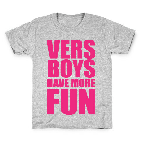 Vers Boys Have More Fun Kids T-Shirt