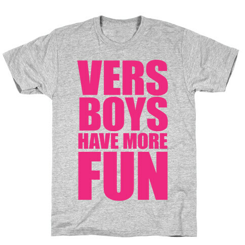 Vers Boys Have More Fun T-Shirt